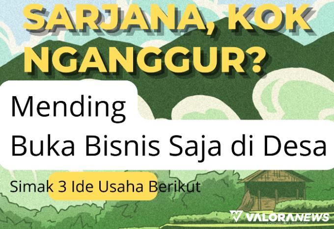 Ide Usaha Buat Anak Muda Pedesaan, Kurangi Kasus Pengangguran Intelek