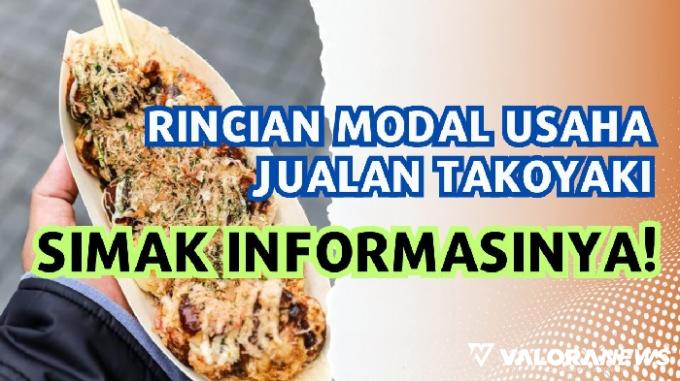 Ide Usaha Jualan Takoyaki Cuan Rp18 Jutaan! Simak Rincian Modalnya