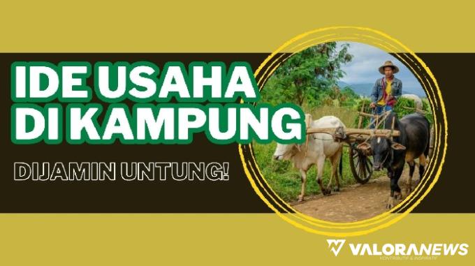 Jalankan 3 Ide Usaha di Kampung Ini Cuan Rp7-20 Juta Sebulan! Buruan Simak