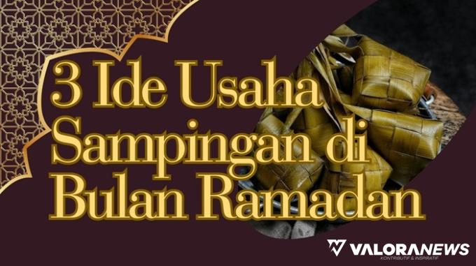 Jalankan 3 Ide Usaha Sampingan Ini di Bulan Ramadan, Bisa Cuan Rp2 Juta/hari!