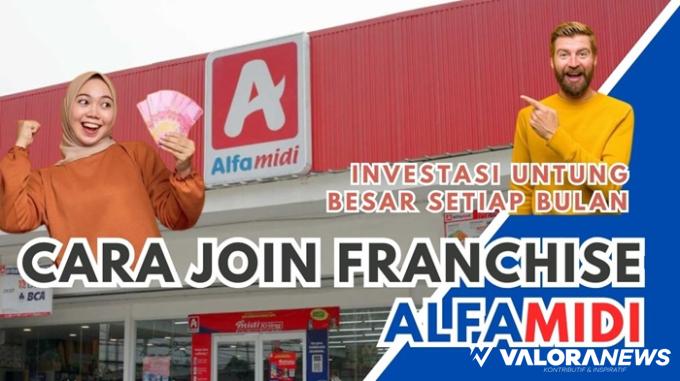 Join Alfamidi bisa Cuan Ratusan Juta Rupiah Sebulan, Begini Cara Daftarnya