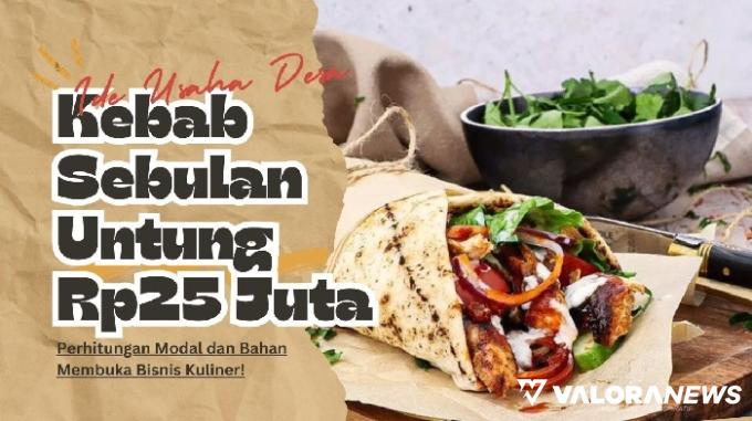 Jualan Kebab di Pedesaan bisa Untung Rp250 Ribu Sehari, Ide Bisnis Ini Patut Dicoba!