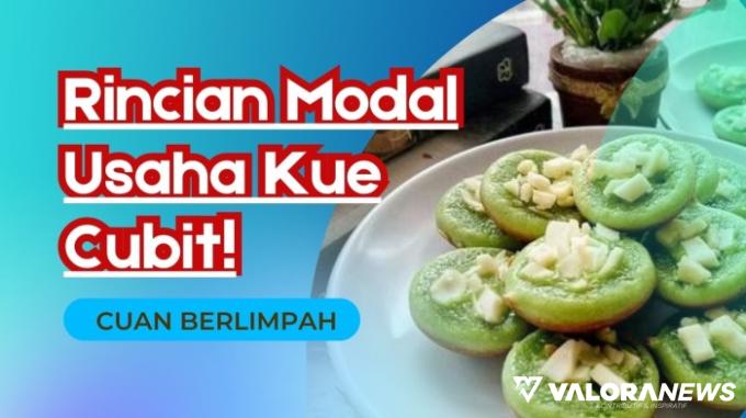 Jualan Kue Cubit Cuan Rp1 Juta Sehari! Ternyata Segini Rincian Modal Usahanya Segini