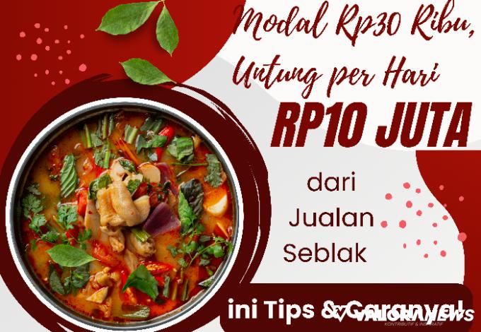 Jualan Seblak Untung Rp10 Juta Sehari dengan Modal Awal Rp30 Ribu, Caranya?