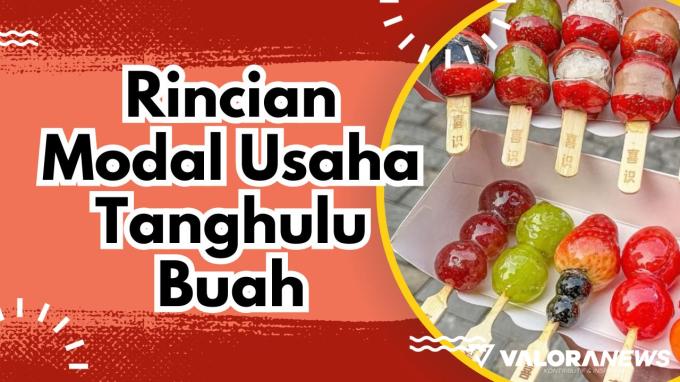 Untung Rp13 Juta! Ini Rincian Modal Usaha Jualan Tanghulu Buah, Kuliner yang lagi Viral