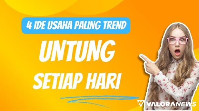 Kaget! 4 Ide Bisnis Ini Bikin Untung Tengah Trend Sekarang