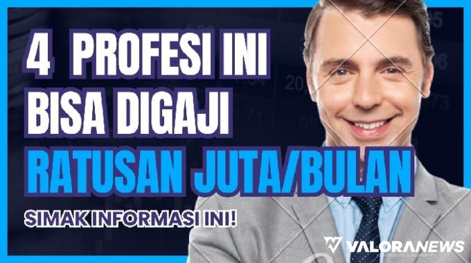 4 Profesi dan Pekerjaan yang Cepat Bikin Kaya, Gajinya Mencapai Ratusan Juta Rupiah