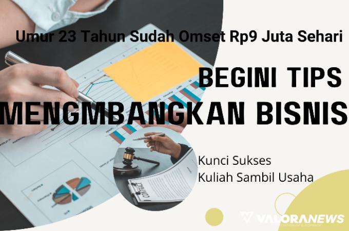 Kuliah Sambil Usaha Modal Uang Jajan Orangtua, Ini Tips Berkembang Bisnisnya