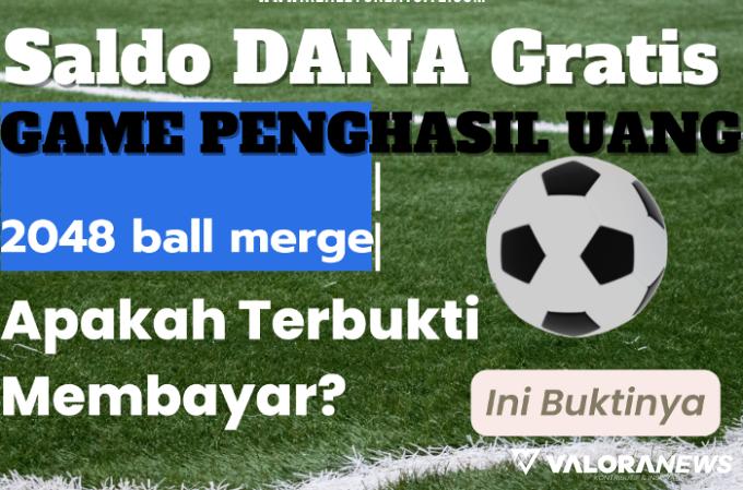 Main Bola Dibayar Saldo DANA Gratis dari Game Penghasil Uang Ini, Benarkah?