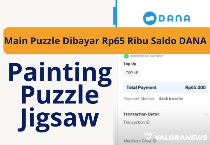 Main Puzzle Dibayar Rp65 Ribu Saldo DANA Gratis di Aplikasi Penghasil Uang Ini, Buktikan!