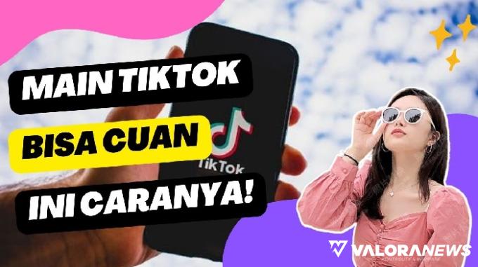 5 Cara Menghasilkan Uang dari TikTok Terbaru 2023, Dapatkan Cuan hingga Jutaan Rupiah