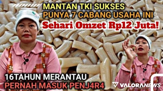 Mantan TKI, Kini Sukses Usaha Punya Omzet Rp12 Juta Sehari! Simak Ide Jualannya