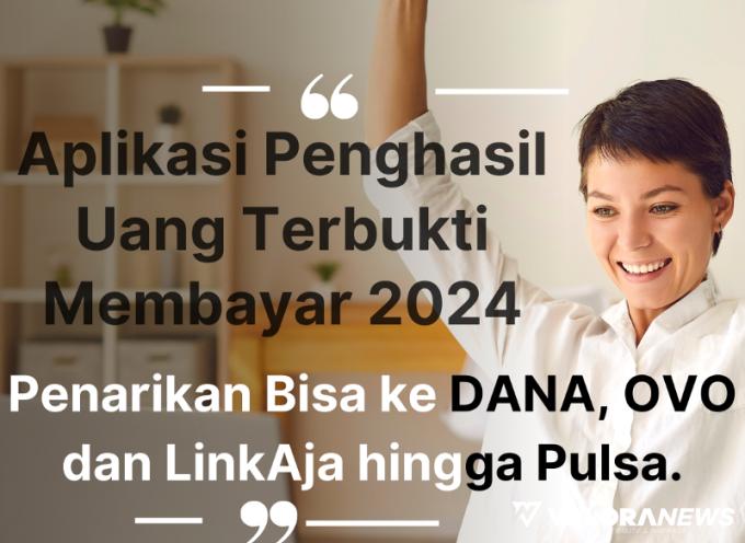 Masih Membayar, Aplikasi Penghasil Uang Bisa Withdraw ke Pulsa dan Saldo DANA