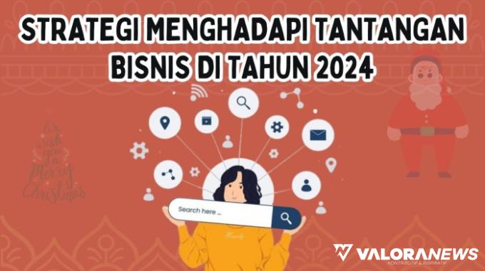 Menghadapi Tantangan Peluang Bisnis di Era Dinamika Tahun 2024