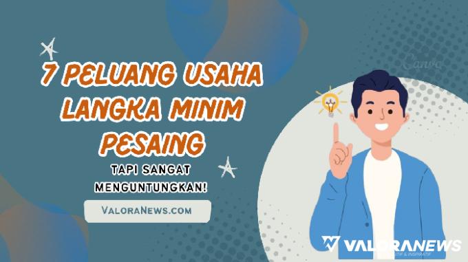 Minim Pesaing, 7 Peluang Usaha Langka Ini Bisa Untung Besar!