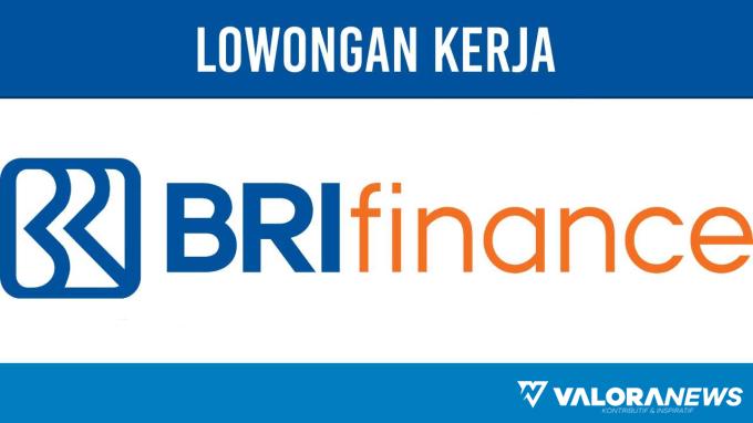 Minimal Tamatan D3! Lowongan Kerja BRI Finance November 2023, Berikut Posisi dan Cara...