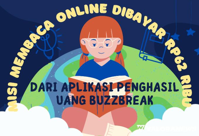 Misi Membaca Online Dibayar Rp62 Ribu dari Aplikasi Penghasil Uang Buzzbreak, Terbukti?