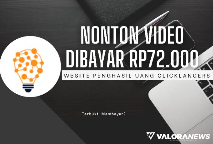 Nonton Video 15 Detik Dibayar Rp72.000 Per Jam dari Website ClickLancers, Terbukti?