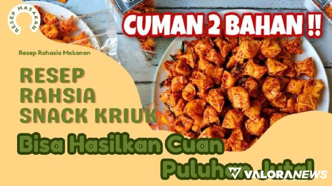 Modal Rp25 Ribu Cuan Rp31 Jutaan, Ide Jualan Snack Kriuk! Ini Rinciannya