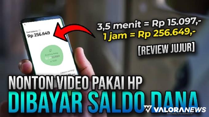 Nonton Video 3,5 Menit Dibayar Rp15 Ribu, Aplikasi Penghasil Uang Ini Apakah Terbukti...