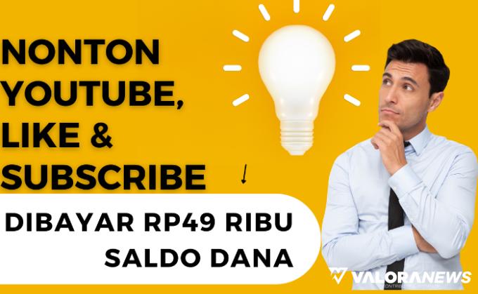 Nonton Video Youtube, Like dan Subscribe Dibayar Rp49 Ribu Saldo DANA? Ini Caranya