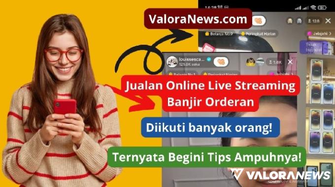 Pantes Jualan Online Live Streaming Banjir Onderan! Ternyata Begini Tipsnya