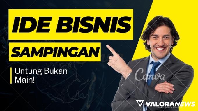 Pejuang Rupiah Merapat! Simak 3 Ide Bisnis Sampingan Ini bisa Cuan Rp72 Juta