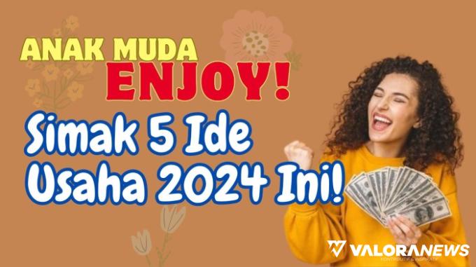 Penghasilan Rp500 Ribu sampai Rp7 Juta Sebulan! Ini Ide Usaha 2024 untuk Mahasiswa