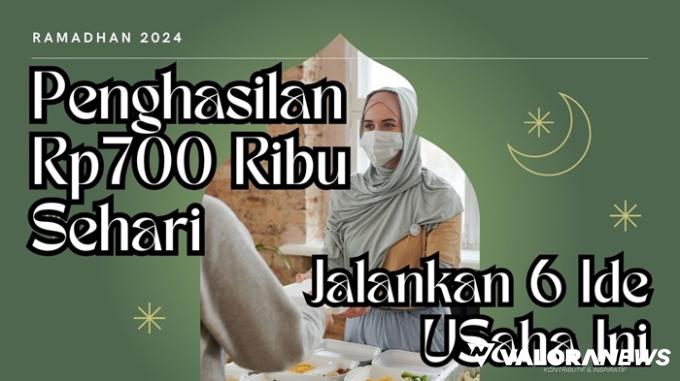 Ramadan Penuh Berkah, Cuan Rp700 Ribu/hari! Cobain Ide Usaha Ini