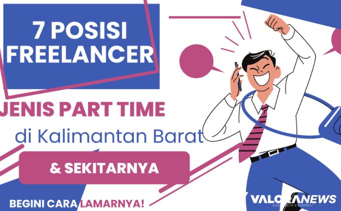 Rekomendasi Freelance di Kalimantan Barat dengan Daftar 7 Part Time Berikut