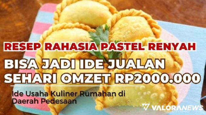 Resep Pastel Renyah Tanpa Telur, Bisa Jadi Ide Jualan Cuan Rp2 Juta Sehari