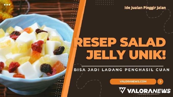 Resep Salad Jelly, Camilan Unik untuk Ide Jualan!