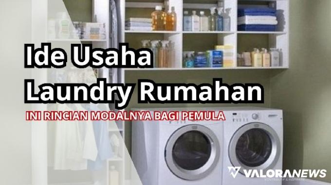 Rincian Modal Buka Usaha Laundry di Perumahan, Sebulan Raup Rp20 Jutaan!