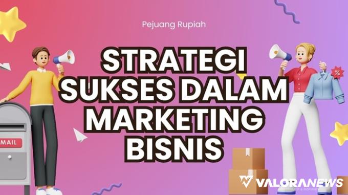 Segera Bongkar! Tips Marketing Bisnis Ini Bisa Mengubah Penghasilan Menjadi Puluhan Juta...