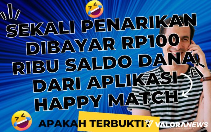 Sekali Penarikan Dibayar Rp100 Ribu Saldo DANA dari Aplikasi Happy Match, Apakah Scam?