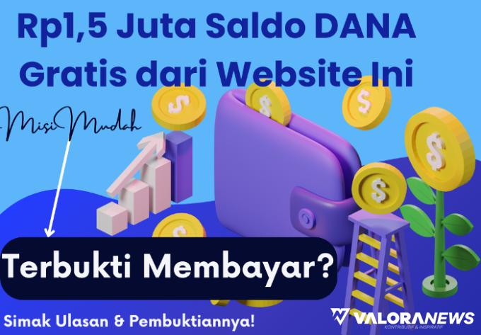 Sekali Withdraw Dibayar Rp1,5 Juta Saldo DANA Gratis dari Situs Ini, Apakah Terbukti?