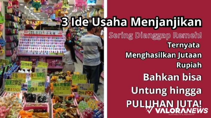 Sering Diremehkan! Ternyata 3 Ide Usaha Ini Bisa Raup Untung Rp30 Juta!