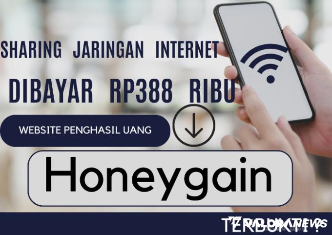 Sharing Internet Dibayar Rp388 Ribu dari Website Penghasil Uang Honeygain, Terbukti?