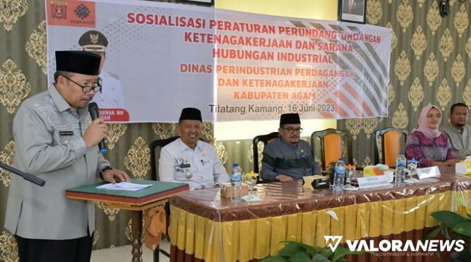 Sosialisasi Hubungan Industrial dan UU Tenagakerja, Ini Arahan Bupati Agam