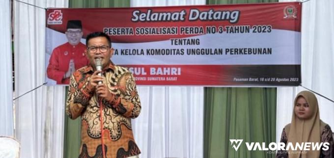 Sosialisasi Perda Tata Kelola Komoditas Unggulan Perkebunan, Syamsul Bahri: Jaminan...