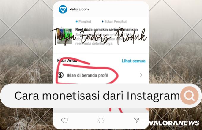 Tak Hanya Youtube, di Instagram Juga Bisa Monetisasi Tanpa Endors, Ini Caranya