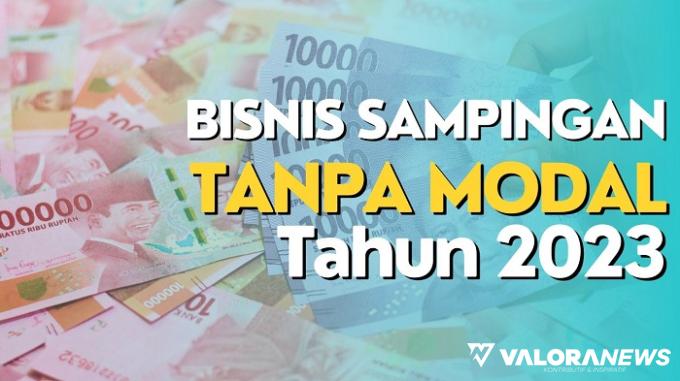 Tanpa Modal! 3 Ide Bisnis Sampingan Ini bisa Hasilkan Uang Jutaan Rupiah Per Bulan