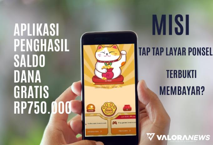 Tap Layar Ponsel Dibayar Rp750 Ribu Saldo DANA Gratis dari Aplikasi Ini, Caranya?