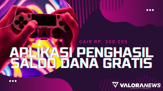 Tarik Hadiah hingga Rp200.000, Cobain 3 Aplikasi Penghasil Saldo DANA Gratis 2023 Ini