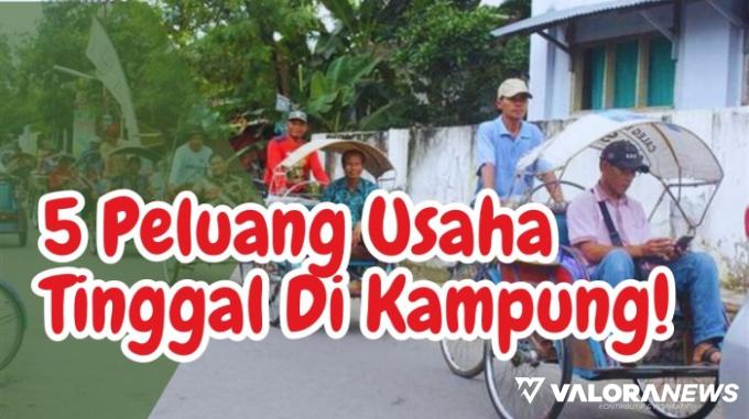 Tinggal di Kampung Tetap Cuan Rp200 Ribu Sehari! Simak 5 Ide Usahanya Ini