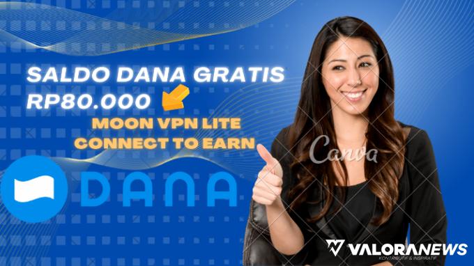 Tinggal Tidur, Dibayar Rp80 Ribu Saldo DANA dari Moon VPN Lite Connect to Earn