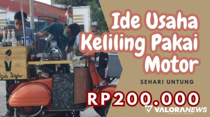 Untung Rp200 Ribu Sehari! Ini 5 Ide Usaha Keliling Motor Menggiurkan Dieksekusi