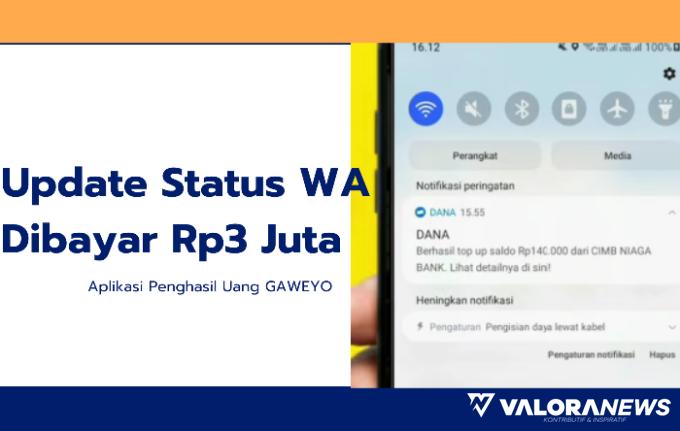 Update Status WA Aja, Dibayar Rp3 Juta Sebulan dari Aplikasi Gaweyo