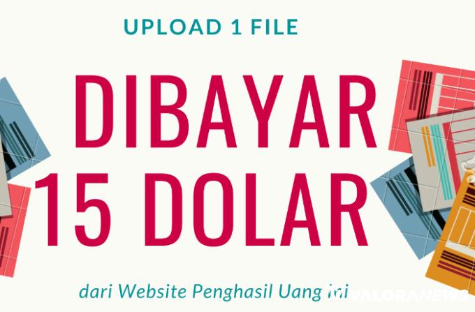 Upload 1 File Dibayar 15 Dolar dari Website Penghasil Uang Ini, Apa Misinya?