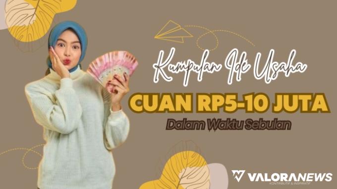 Usia Muda Mau Sukses Penghasilan Rp5-10 Juta Sebulan? Cobain 8 Ide Usaha Ini